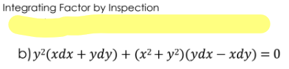 Integrating Factor by Inspection
b)y?(xdx + ydy) + (22+ у?)(ydx — хӑу) %3D 0

