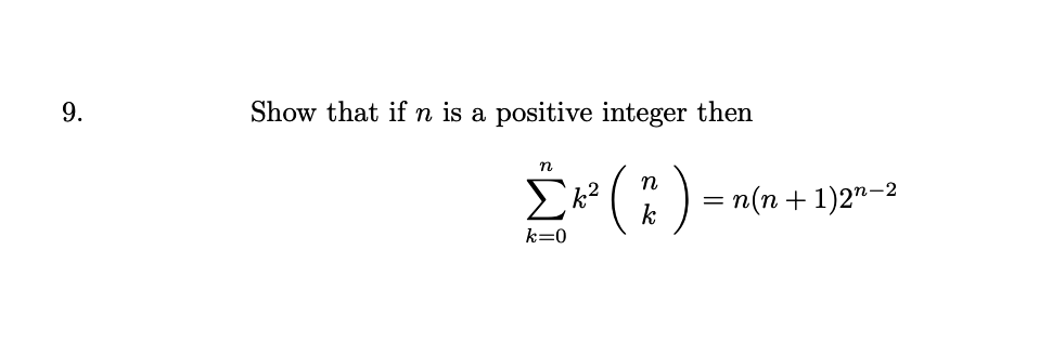 Show that if n is a positive integer then
n
n
п(n +1)2"-2
k
k=0
9.
