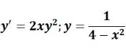 y' = 2xy²; y
4 – x2
