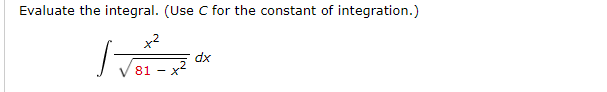 Evaluate the integral. (Use C for the constant of integration.)
+²
1-
dx
81