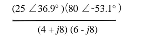 (25 Z36.9° )(80 Z-53.1°)
(4 + j8) (6 - j8)
