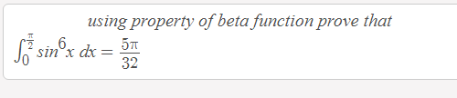 using property of beta function prove that
6.
sin'x dx
32
