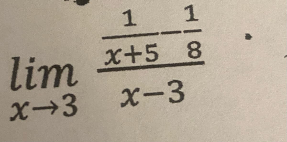 lim
x-3
1
x+5
1
8
x-3
→