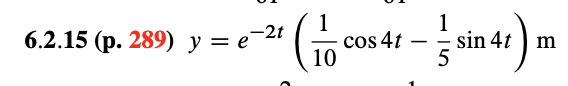 6.2.15 (p. 289) y = e¯2t
sin 4t
5
cos 4t
10
m
