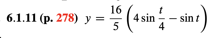16
4 sin
5
6.1.11 (p. 278) y =
sin t
4
