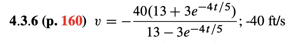 -4t
40(13 + Зе 41/5)
4.3.6 (p. 160) v = -
; -40 ft/s
13— Зе-4t/5
