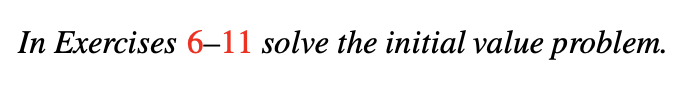 In Exercises 6–11 solve the initial value problem.
