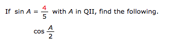 with A in QII, find the following.
If sin A
5
Cos
