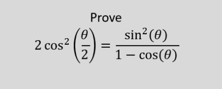 Prove
sin? (0)
2 cos?
2
()
%3D
1 – cos(0)
