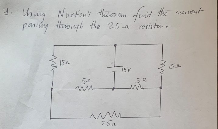 4. Uhing Norton's theorem find the convent
passing through the 25 resistor.
M-
15
52
mu-
25
15v
522
M
152