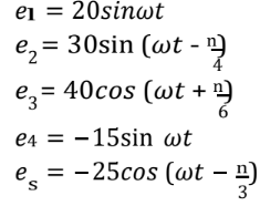 е1 %3D 20sinwt
= 30sin (wt - n)
4
e,= 40cos (wt +
6.
e4 = -15sin wt
e = -25cos (wt – º)
3.
II
IL||
