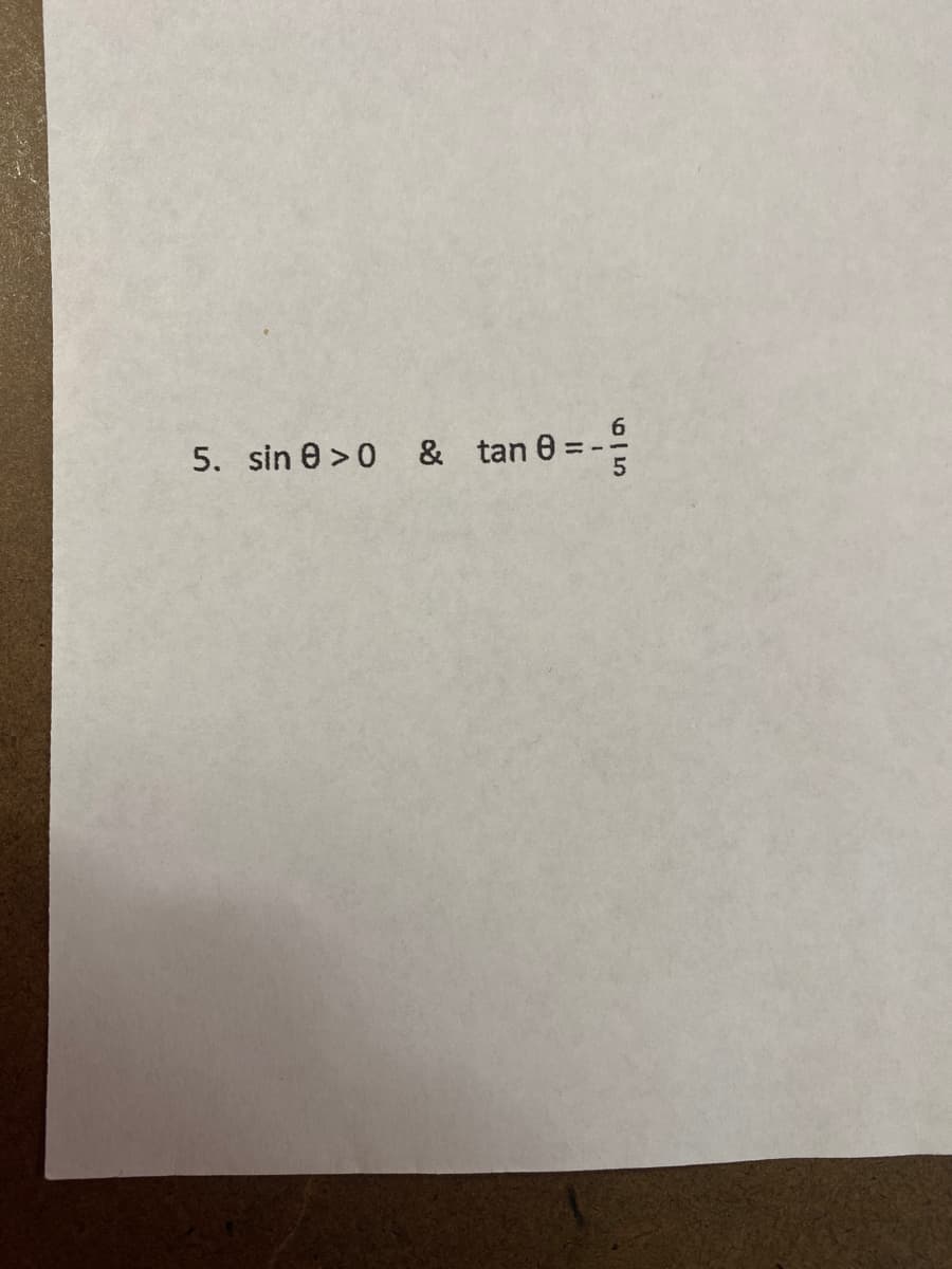 5. sin 0 >0 & tan 0 =
