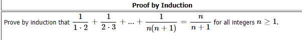 Proof by Induction
1
Prove by induction that
1
1
for all integers n > 1.
...
1.2
2-3
n(n + 1)
n +1
