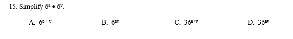 15. Simplify 6ª 6v.
A. 6ª+v
B. 6av
C. 36⁰+v
D. 36av