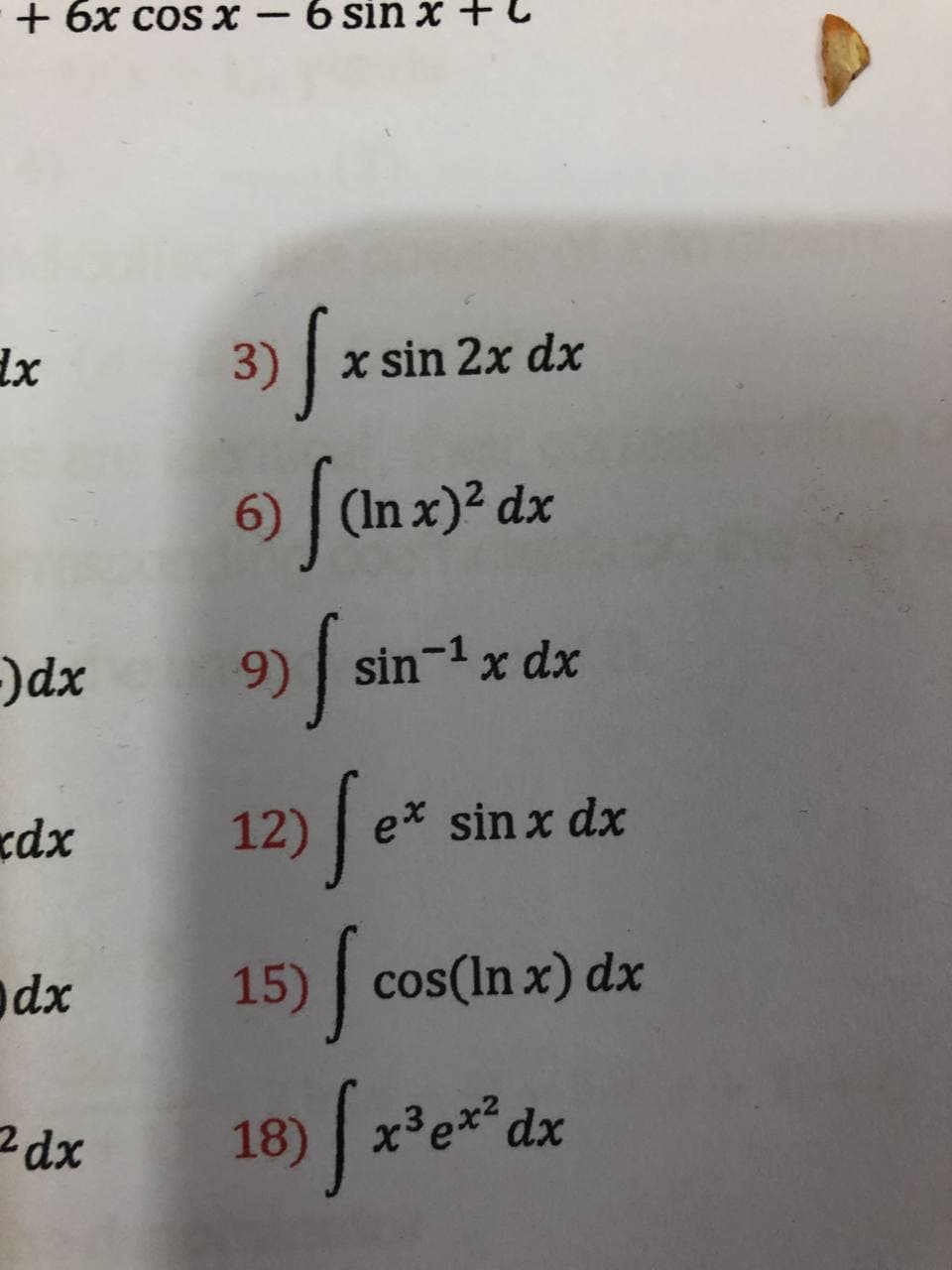 + 6x cos x -6 sin x +
3) | x sin 2x dx
6) (In x)? dx
)dx
9) sin-1x dx
dx
12)fe
e* sin x dx
dx
15) cos(In x) dx
18) x3e* dx
