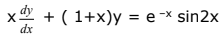 x + ( 1+x)y = e -× sin2x
dx
