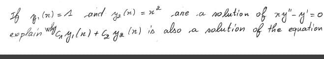 Je (n) = 2
e n w g.ln) +& ya (n) is also a solution of the equation
f 3.
(n) =4 and
„ane a no lution of ny"-y'=o
ane -a
explain
why
