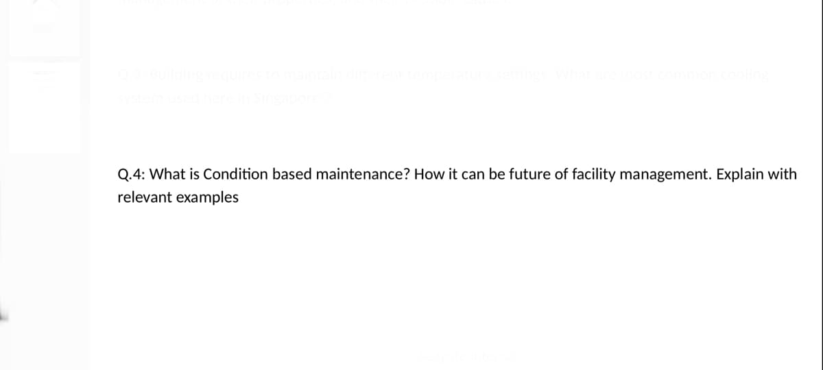 Q.4: What is Condition based maintenance? How it can be future of facility management. Explain with
relevant examples
