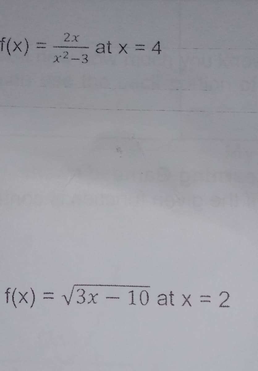 f(x):
2x
at x = 4
x2-3
f(x)%3DV3x- 10 at x = 2
