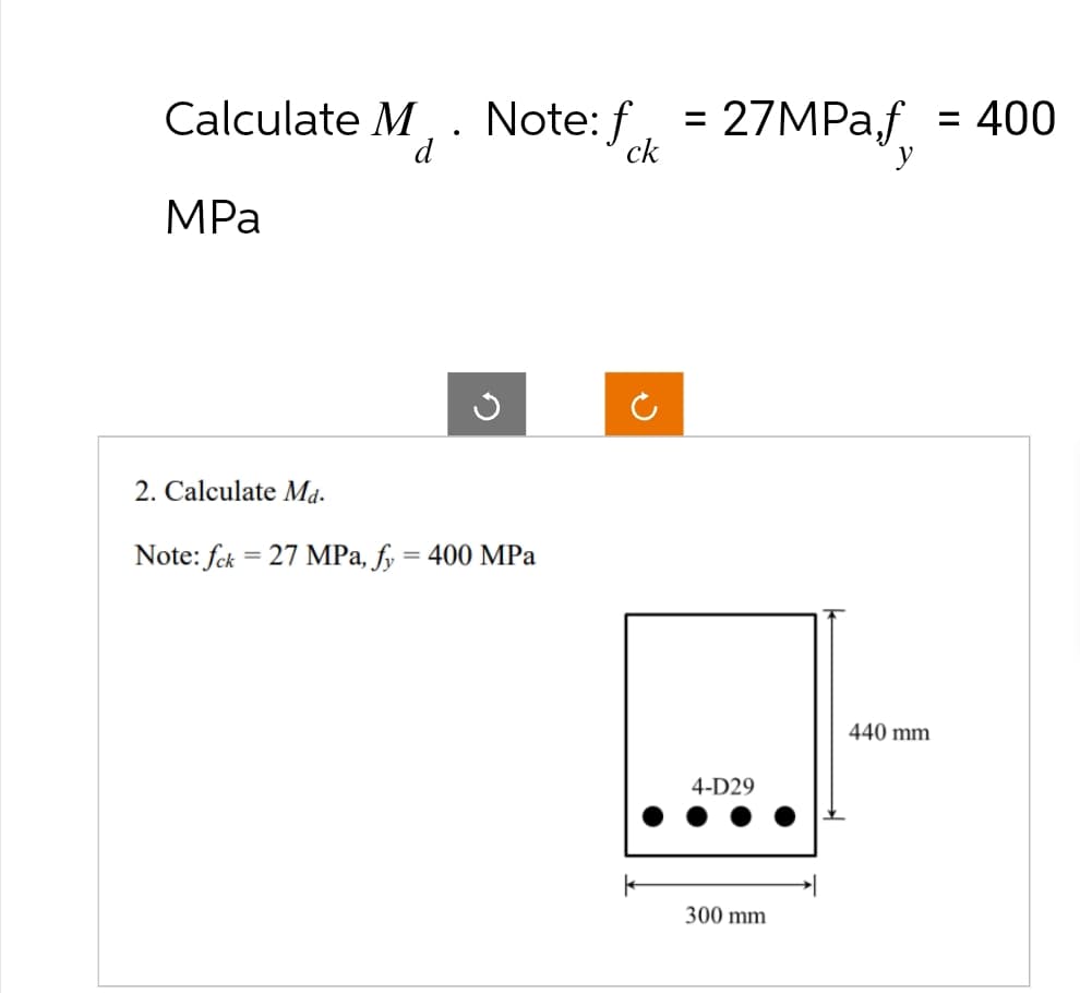 =
27MPa.f = 400
ck
Calculate Mr. Note: f
MPa
d
ว
2. Calculate Md.
==
Note: fck 27 MPa, fy = 400 MPa
ง
4-D29
440 mm
300 mm