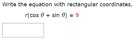 Write the equation with rectangular coordinates.
r(cos 0sin e) = 9
