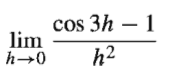 cos 3h – 1
lim
h2
h-0
