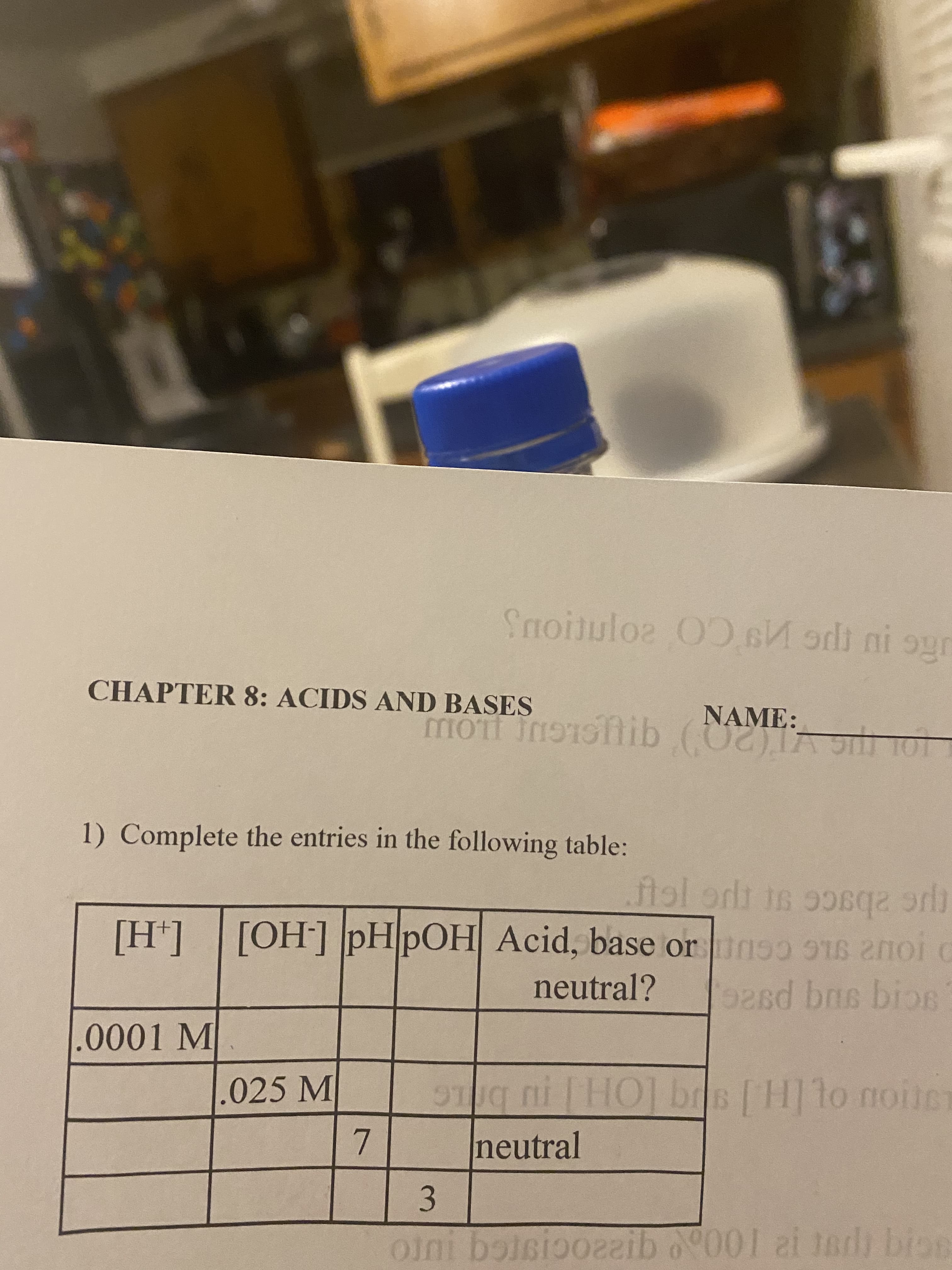 1) Complete the entries in the following table:
.fAol od:
[H*][OH] pH pOH Acid, base or
neutral?
.0001 M
ni [HO] brs
neutral
.025 M
