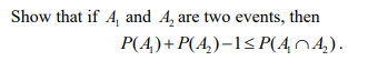 Show that if A, and 4₂ are two events, then
P(A₂)+P(A₂)-1≤P(44₂).