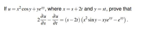 If u =x² cos y +ye», where x =s+2t and y= st, prove that
ди
2-
Əs
ди
3 (s— 21) (х' siny — хуе" — е").
%3D
