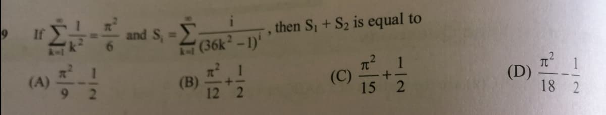 and S, =2
,then S +S2 is equal to
(36k-1)'
k41
n 1
(B)
12 2
(A)
(C)
15
(D)
18 2
112
