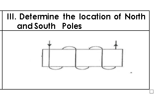 III. Determine the location of North
and South Poles
t