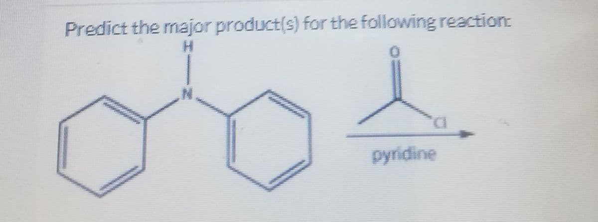 Predict the major product(s) for the following reaction:
H.
D.
pyridine
