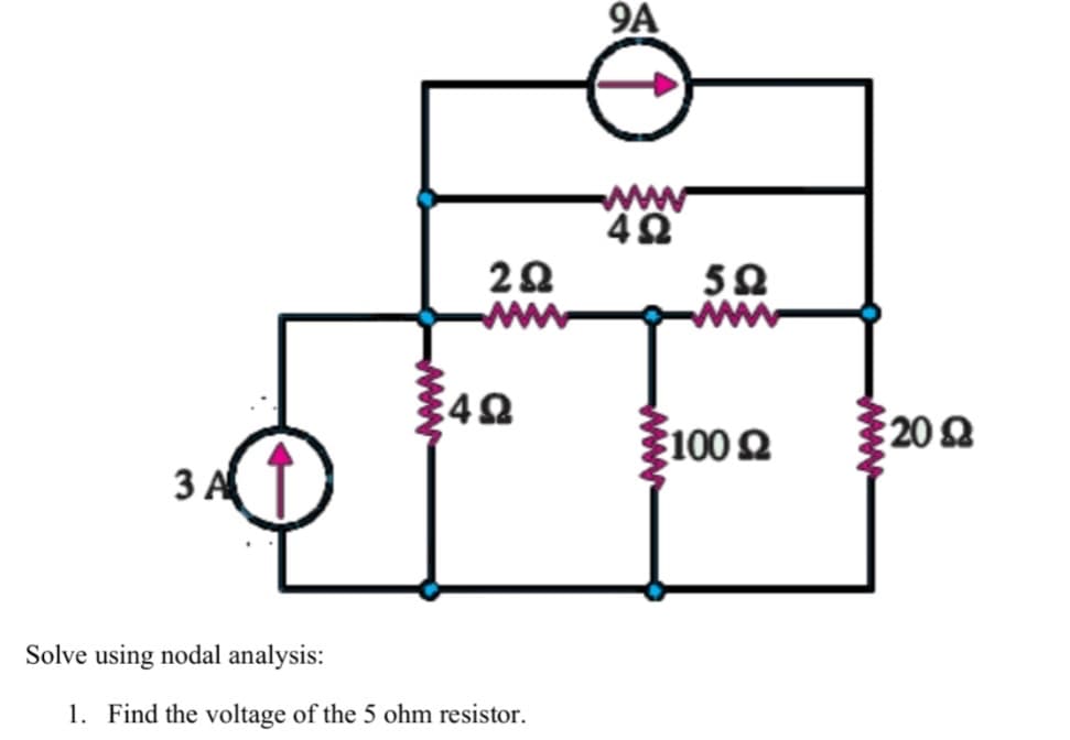 9A
www
50
ww
100 2
200
3 A
Solve using nodal analysis:
1. Find the voltage of the 5 ohm resistor.
ww
