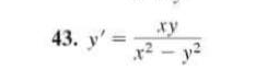 43. y'=
xy
x² - y²