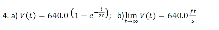 4. a) V(t) = 640.0 (1 — e¯zo); b)lim V(t) = 640.0
ft
S