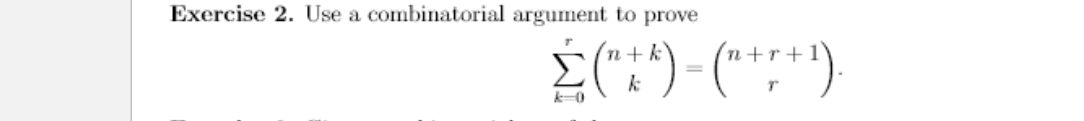 Exercise 2. Use a combinatorial argument to prove
n+k
%3D
k
