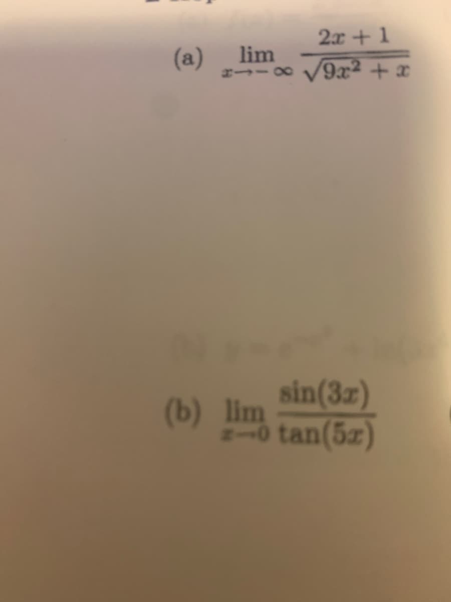 2x +1
(a) lim
V9x2 + x
sin(3z)
(b) lim
-0 tan(5z)
