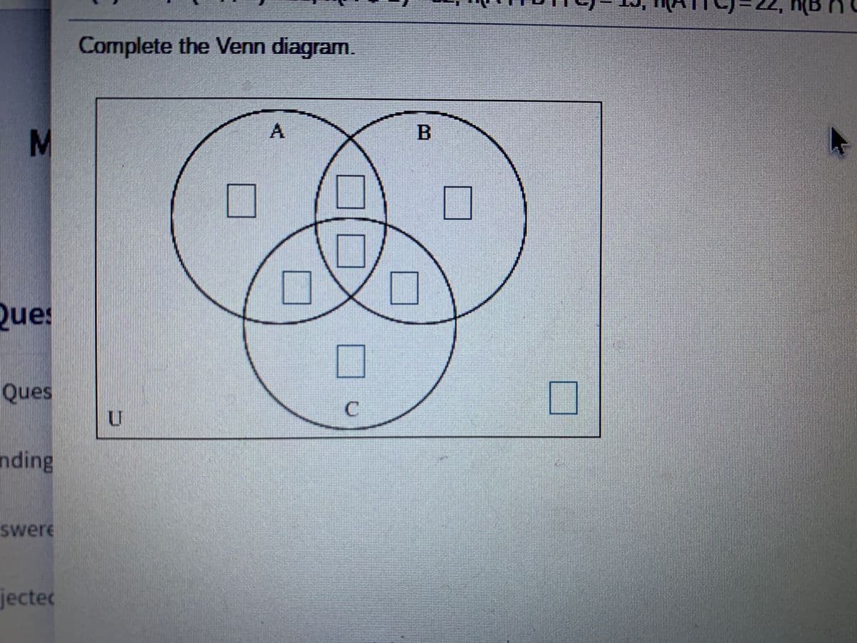 Complete the Venn diagram.
A
Ques
Ques
nding
swere
jected
C.
