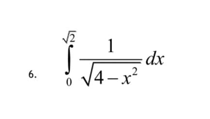 1
dx
V4-x²
6.

