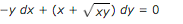 -y dx + (x + Vxy) dy = 0
