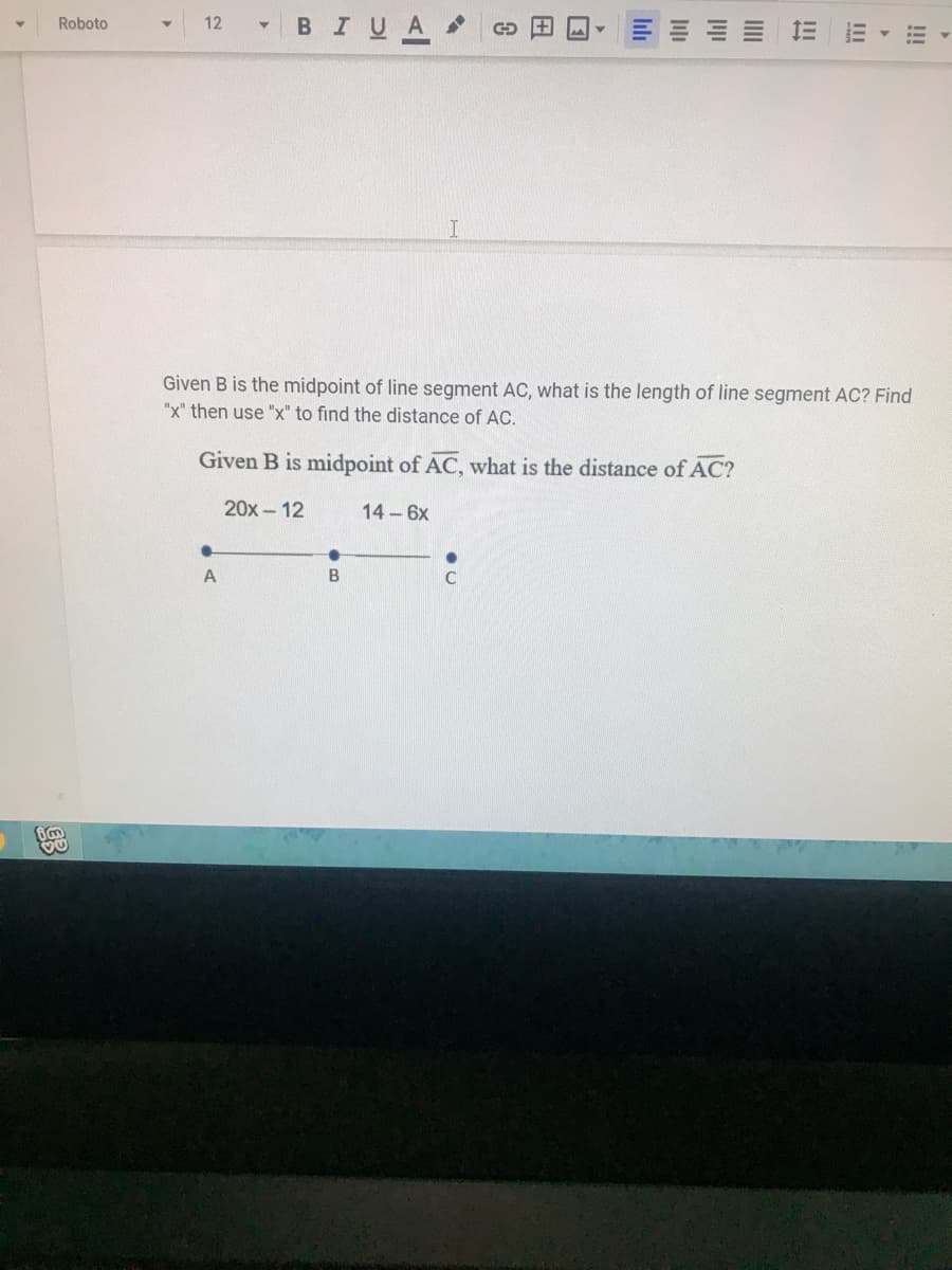 Given B is midpoint of AC, what is the distance of AC?
20x- 12
14-6x
C
