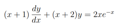 dy
(x+ 1)
+ (x + 2)y = 2xe-*
dx
