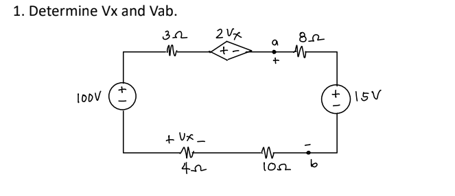 1. Determine Vx and Vab.
32
-N
100V
+1
+ Ux
M
402²
2 Vx
+
a
+
W
1052
8
W
b
+
15V