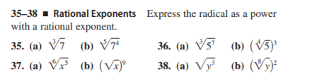 35-38 - Rational Exponents Express the radical as a power
with a rational exponent.
35. (a) V7 (b) V7
36. (a) V5 (b) (V5)
38. (a) Vy (b) (Vý)
37. (a) Vx (b) (Vĩ)º
