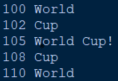 100 World
102 Cup
105 World Cup!
108 Cup
110 World