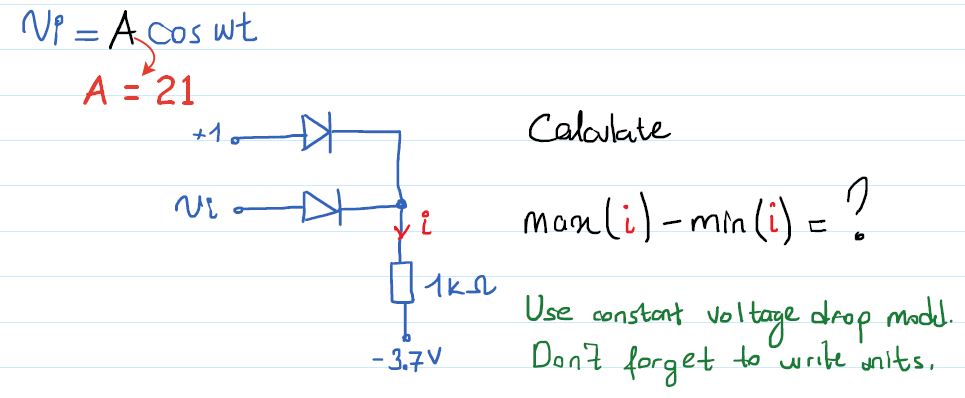 Np = ACos wt
A = 21
+1o
Calaulate
momli)-min li) =?
Use constant voltage drop madl.
voltoge drop madl.
Dant forget to urite anits.
- 3.7V
