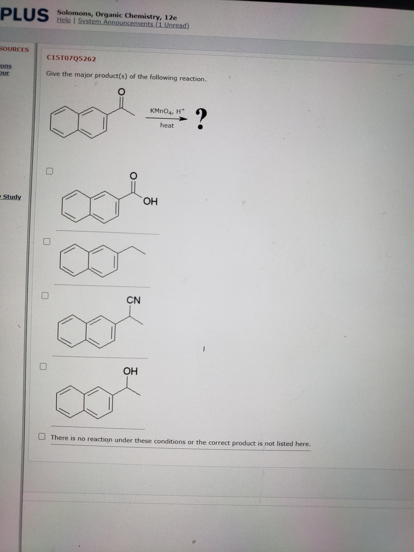 Give the major product(s) of the following reaction.
KMN04, H*
heat
HO,
CN
OH
8.
There is no reaction under these conditions or the correct product is not listed here.
