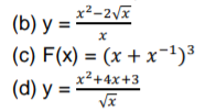 x²-2Vx
(b) y = *²-2vT
(с) F(x) %3D 1)3
(х + x
х2+4x+3
(d) у %3
x1
