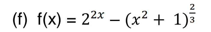 2
(f) f(x) = 22x – (x² + 1)3
