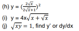 (h) y = (
2Vx+1
(i) y = 4x/x + vx
(1) /xy = 1, find y' or dy/dx
%3D
